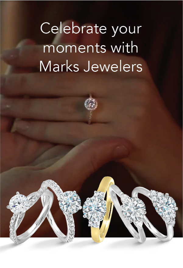 Celebrate your moments with Marks Jewelers