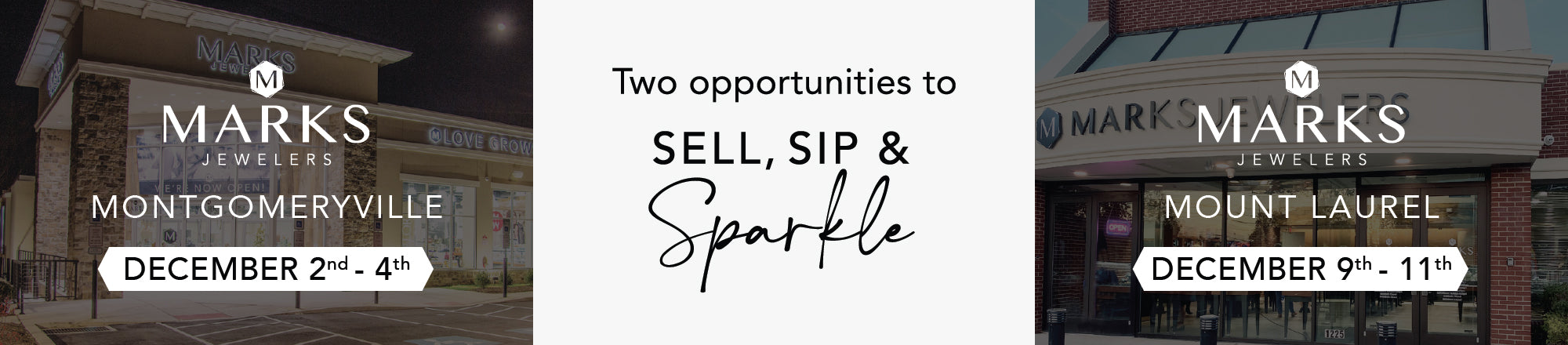 Marks Jewelers Montgomeryville December 2nd-4th. Marks Jewelers Mount Laurel December 9th-11th.
